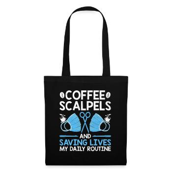 Kaffeeskalpelle und die Rettung von Leben Meine tägliche Routine - Stoffbeutel - Schwarz - Vorne