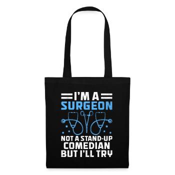 I'm A Surgeon Not A Stand-Up Comedian But I'll Try - Tote Bag - black - Front