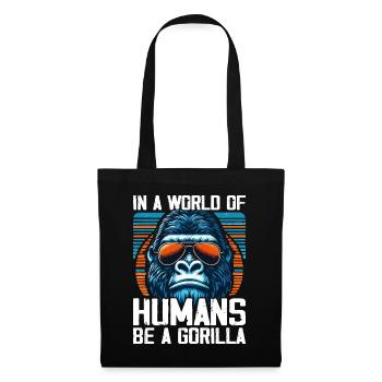 In einer Welt der Menschen Sei ein Gorilla Gorillas Gorillas - Stoffbeutel - Schwarz - Vorne