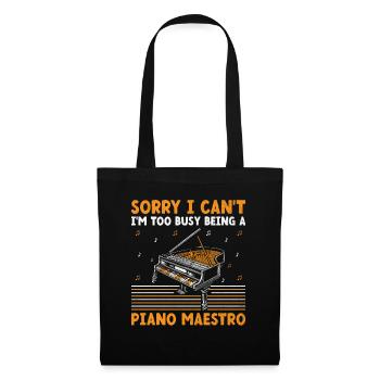 Sorry I Can't I'm Too Busy Being A Piano Maestro P - Stoffbeutel - Schwarz - Vorne