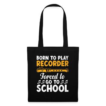 Born To Play Flûte à bec forcée d’aller à l’école Musique - Sac en tissu - noir - Devant