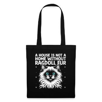 Ein Haus ist kein Zuhause ohne Ragdoll Fell Ragdolls - Stoffbeutel - Schwarz - Vorne
