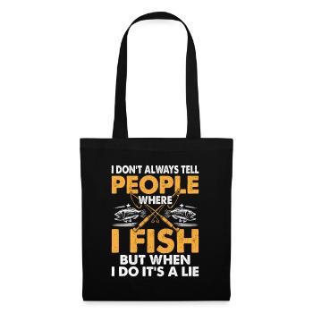I Don't Always Tell People Where I Fish Fishing An - Tote Bag - black - Front