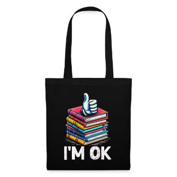 Ich bin in Ordnung, Bücher zu lesen, Bücherwurm, bibliophil - Stoffbeutel - Schwarz - Vorne