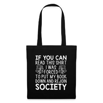If You Can Read This Shirt I Was Forced To Put My - Tote Bag - black - Front