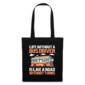 La vie sans chauffeur de bus est comme une route sans - Sac en tissu - noir - Devant