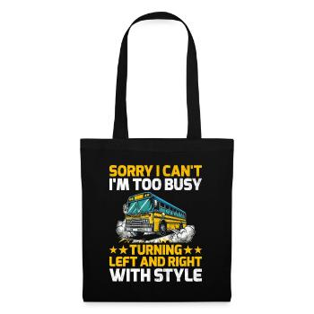 Sorry I Can't I'm Too Busy Turning Left And Right - Tote Bag - black - Front