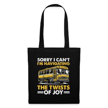 Tut mir leid, dass ich nicht kann, ich navigiere durch die Kurven des Joy-Busses - Stoffbeutel - Schwarz - Vorne