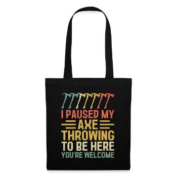 J’ai interrompu mon lancer de hache pour être ici, vous êtes les bienvenus - Sac en tissu - noir - Devant