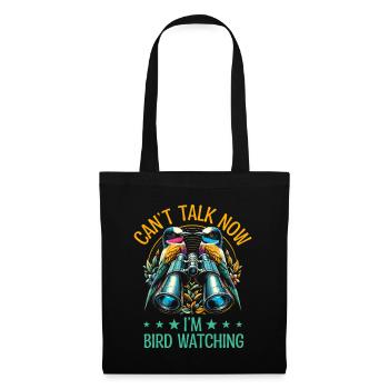 Can't Talk Now I'm Bird Watching Birdwatching - Tote Bag - black - Front