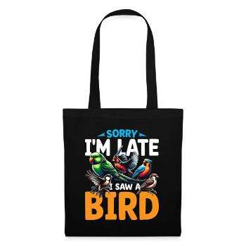 Désolé, je suis en retard, j’ai vu un oiseau Birdbirder Birdwatcher - Sac en tissu - noir - Devant