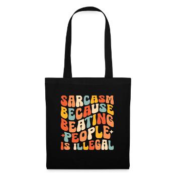Sarcasme parce que battre les gens est illégal Sarcasme - Sac en tissu - noir - Devant