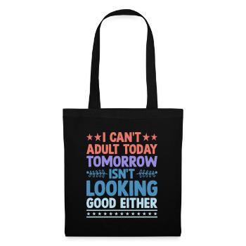 I Can't Adult Today Isn't Looks Good Looks Good - Stoffbeutel - Schwarz - Vorne