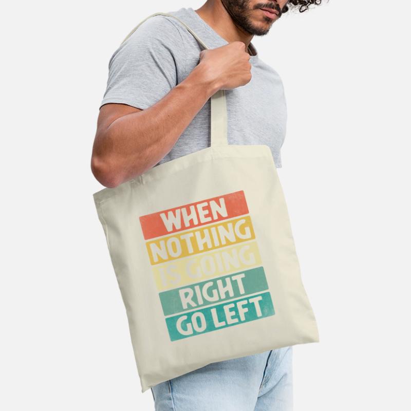 When Nothing Is Going Right Go Left Sarcasm Tote Bag
