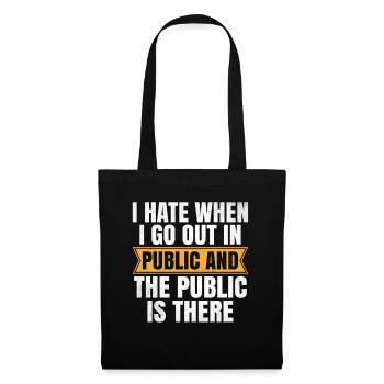 I Hate When I Go Out In Public And The Public Is - Tote Bag - black - Front
