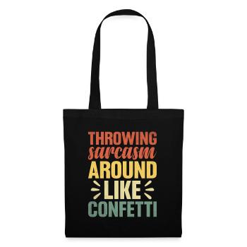 Throwing Sarcasm Around Like Confetti Sarcasm - Tote Bag - black - Front