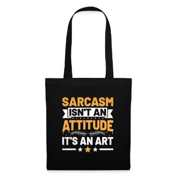 Sarkasmus ist keine Einstellung, es ist eine Kunst Sarkasmus - Stoffbeutel - Schwarz - Vorne