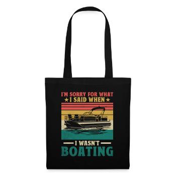 I'm Sorry For What I Said When I Wasn't Boating - Tote Bag - black - Front