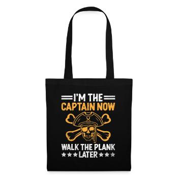 I'm The Captain Now Walk The Plank Later Pirat - Stoffbeutel - Schwarz - Vorne
