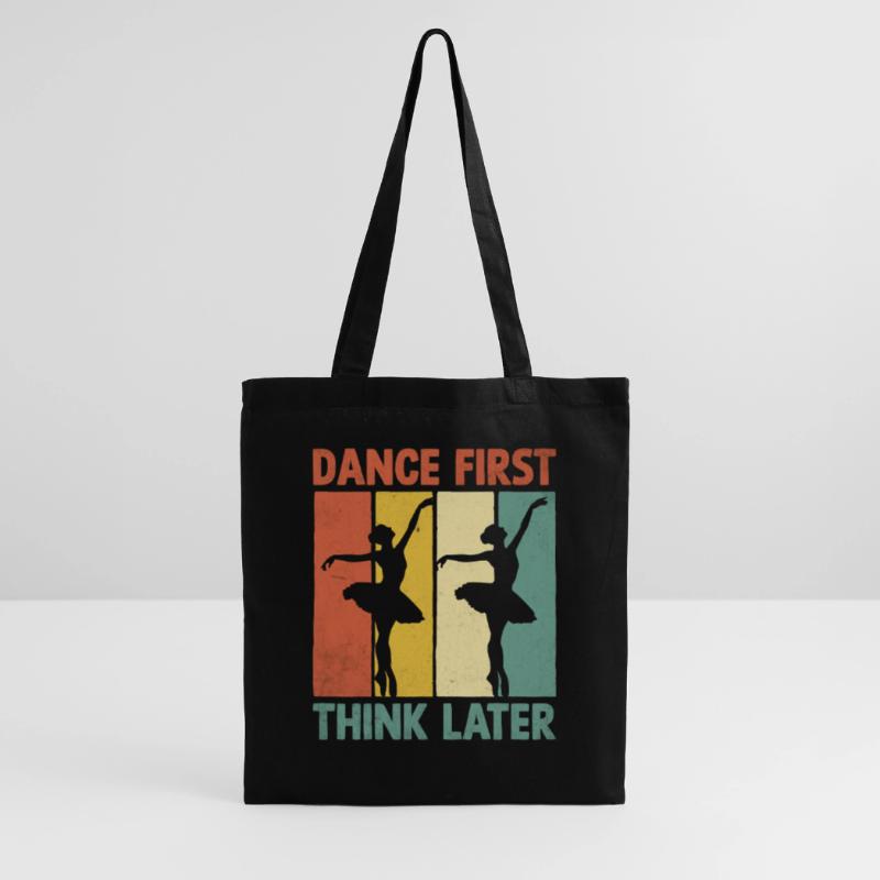 Dance First Think Later For Dancing Dancer Tote Bag