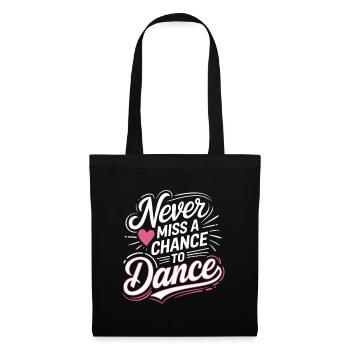 Never Miss A Chance To Dance For Dancing Dancer - Tote Bag - black - Front