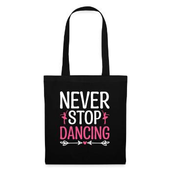 Never Stop Dancing For Dancing Dancer Choreography - Tote Bag - black - Front