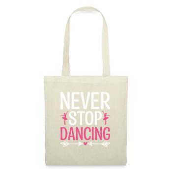 Never Stop Dancing For Dancing Dancer Choreography - Tote Bag - nature - Front