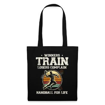 Winners Train Losers Complain. Handball For Life - Tote Bag - black - Front