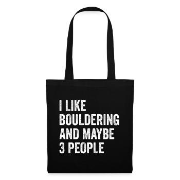 I Like Bouldering And Maybe 3 People Climbing Boul - Stoffbeutel - Schwarz - Vorne