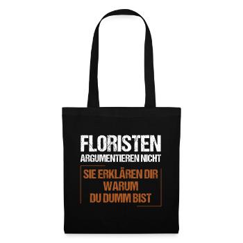 Floristen argumentieren nicht - Stoffbeutel - Schwarz - Vorne