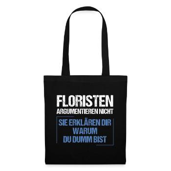 Floristen argumentieren nicht - Stoffbeutel - Schwarz - Vorne