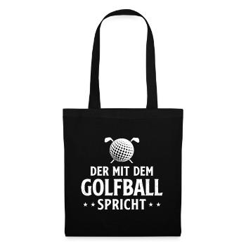 Der Mit Dem Golfball Spricht Golfen Golfspieler Go - Stoffbeutel - Schwarz - Vorne