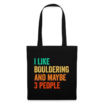 I Like Bouldering And Maybe 3 People Climbing Boul - Stoffbeutel - Schwarz - Vorne
