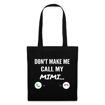 Don't Make Me Call My Mimi - Funny Grandkids - Tote Bag - black - Front