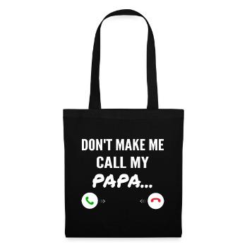 Don't Make Me Call My Papa - Funny Grandkids - Sac en tissu - noir - Devant