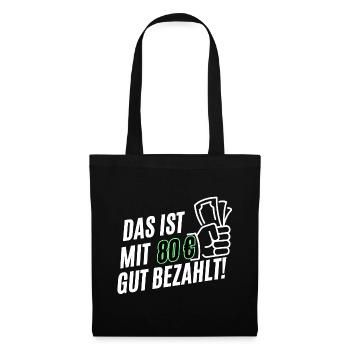 Lustiges Das ist mit 80 gut bezahlt Deutsches Meme - Stoffbeutel - Schwarz - Vorne