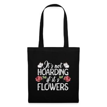 It's Not Hoarding If It's Flowers Gardening Floris - Stoffbeutel - Schwarz - Vorne