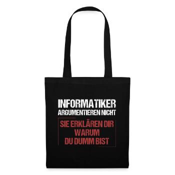 Informatiker argumentieren nicht - Stoffbeutel - Schwarz - Vorne