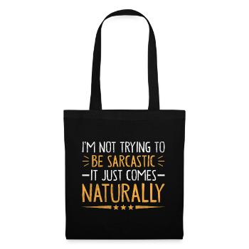 I'm Not Trying To Be Sarcastic It Just Comes - Tote Bag - black - Front