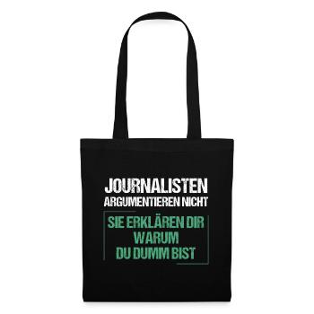 Journalists don't argue - Tote Bag - black - Front