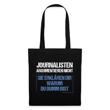 Journalists don't argue - Tote Bag - black - Front