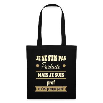 Pas parfaite mais prof professeure humour - Sac en tissu - noir - Devant
