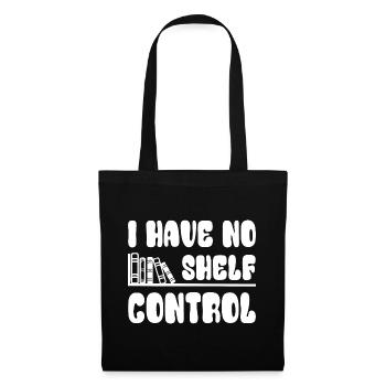 Bücherfreund Buchliebhaber I have no shelf control - Stoffbeutel - Schwarz - Vorne