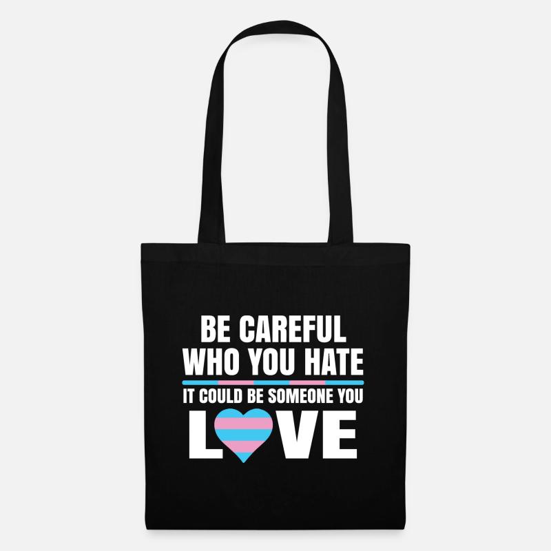 Be Careful Who You Hate It Could Be Someone You Lo - Stoffbeutel - Schwarz