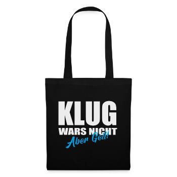 Lustiger Spruch - Klug wars nicht aber geil - Stoffbeutel - Schwarz - Vorne
