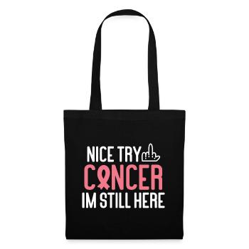 Nice Try Cancer Im Still Here Cancer Survivor Canc - Stoffbeutel - Schwarz - Vorne