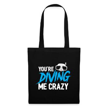 You're Diving Me Crazy Scuba Diving Diver Snorkeli - Stoffbeutel - Schwarz - Vorne