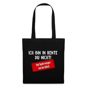 Ich bin in Rente, du nicht! - Stoffbeutel - Schwarz - Vorne