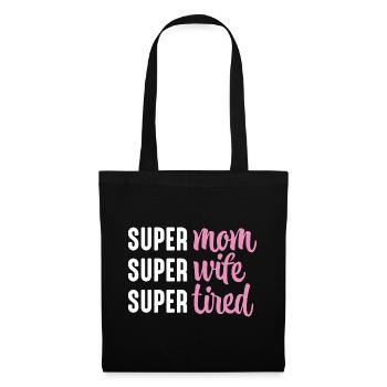 Super Mom Super Wife Super Tired - Tote Bag - black - Front