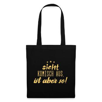 Sieht komisch aus, ist aber so!! - Stoffbeutel - Schwarz - Vorne